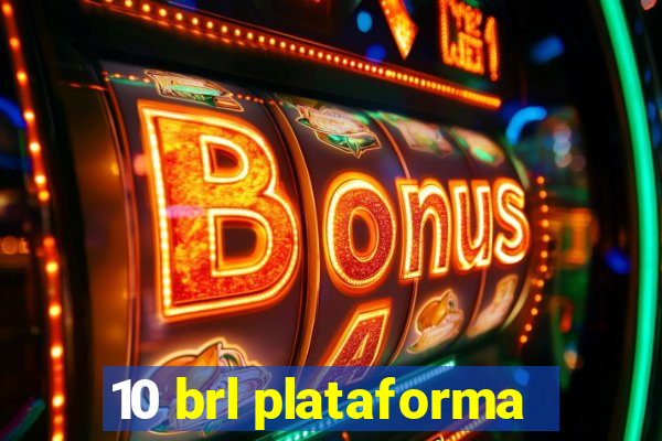 10 brl plataforma